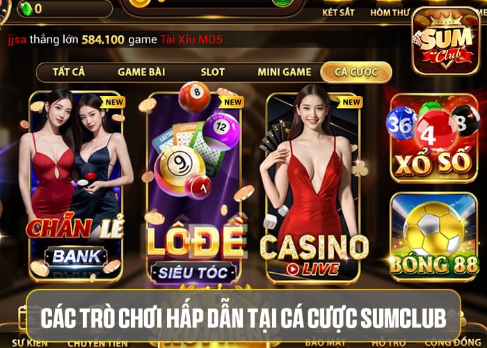 Các trò chơi hấp dẫn tại Cá Cược Sumclub