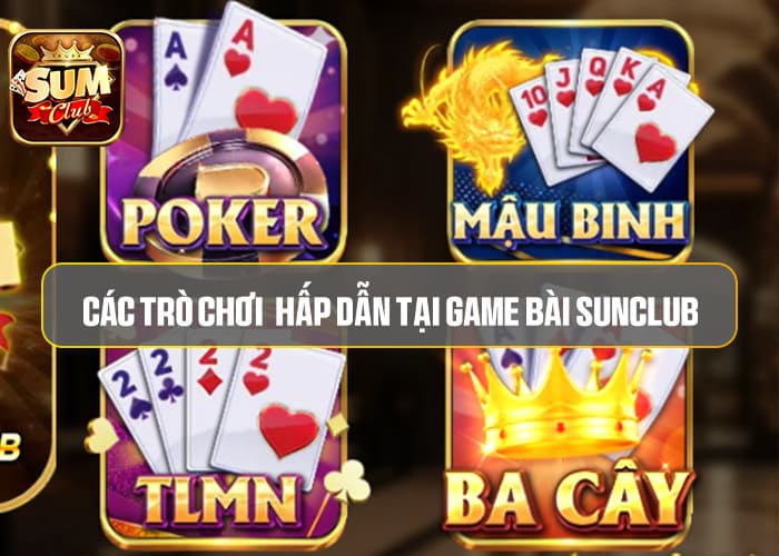 Các trò chơi hấp dẫn tại Game Bài Sumclub