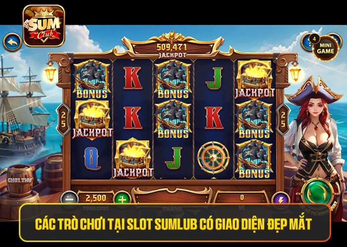 Các trò chơi tại Slot Sumclub có giao diện đẹp mắt sống động