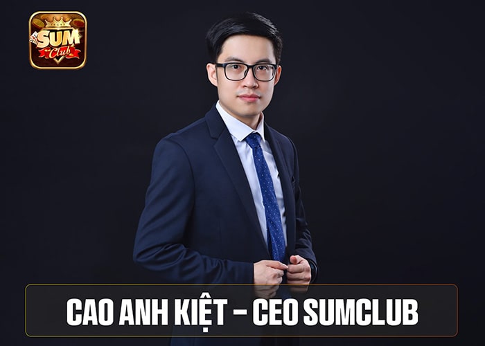 Cao Anh Kiệt - CEO và là người chịu trách nhiệm tại Sumclub