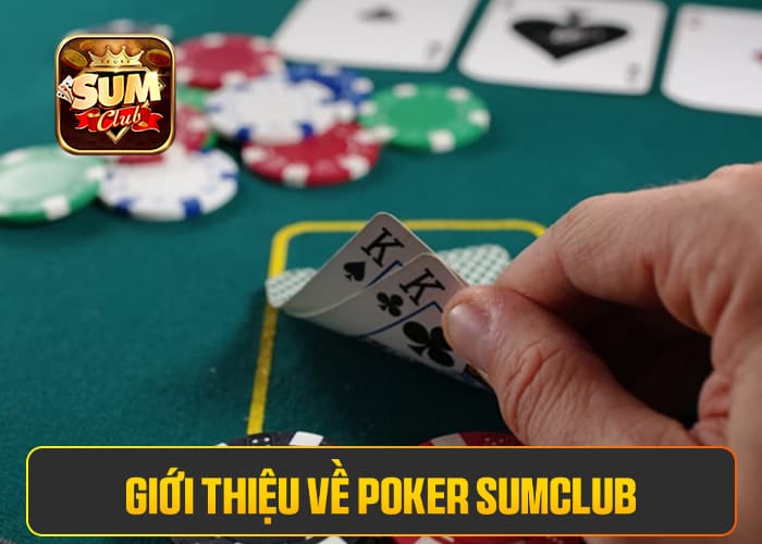 Giới thiệu về Poker Sumclub